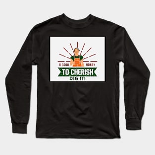 GET YOUR HANDS DIRTY Long Sleeve T-Shirt